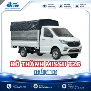 Đô Thành MISSU T26 Giá Bao Nhiêu? Đánh Giá Xe Tải Nhỏ 990Kg Mới Nhất